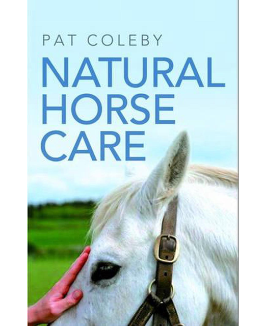 Natural Horse Care Practical Guide By Pat Coleby